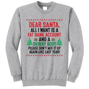 Dear Santa All I Want Is A Fat Bank Account Skinny Body Fun Tall Sweatshirt