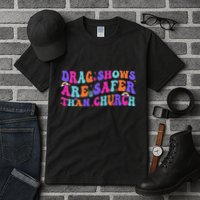 Drag Shows Are Safer Than Church Funny Sarcastic Design Tall T-Shirt