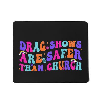 Drag Shows Are Safer Than Church Funny Sarcastic Design Mousepad