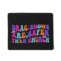 Drag Shows Are Safer Than Church Funny Sarcastic Design Mousepad