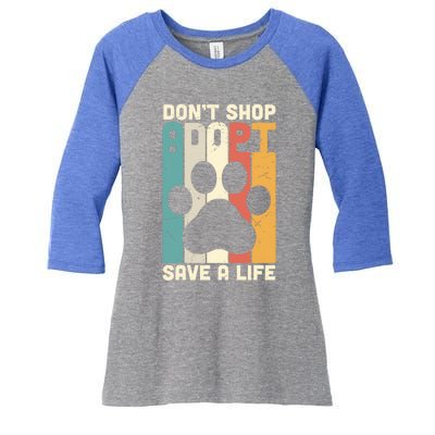 Don't Shop Adopt Save A Life Gift Dog And Cat Rescue Gift Women's Tri-Blend 3/4-Sleeve Raglan Shirt