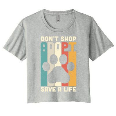 Don't Shop Adopt Save A Life Gift Dog And Cat Rescue Gift Women's Crop Top Tee