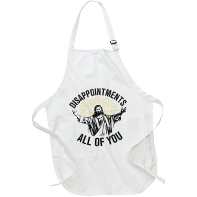 Disappointments Sarcastic All Of You Christian Jesus Full-Length Apron With Pockets