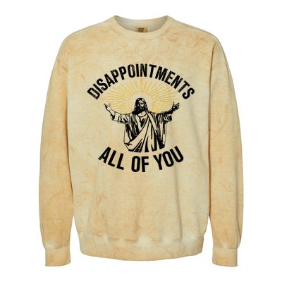 Disappointments Sarcastic All Of You Christian Jesus Colorblast Crewneck Sweatshirt