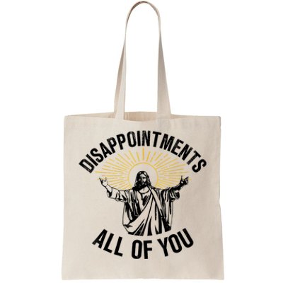 Disappointments Sarcastic All Of You Christian Jesus Tote Bag