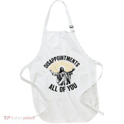 Disappointments Sarcastic All Of You Christian Jesus Full-Length Apron With Pockets