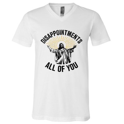 Disappointments Sarcastic All Of You Christian Jesus V-Neck T-Shirt