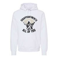 Disappointments Sarcastic All Of You Christian Jesus Premium Hoodie