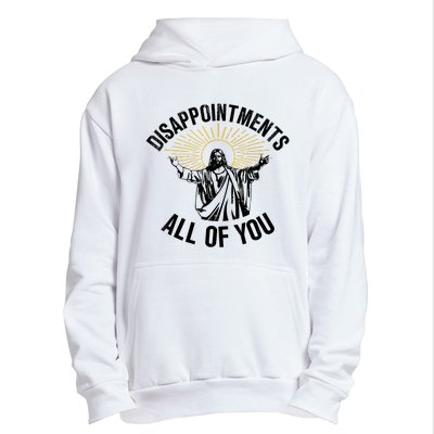 Disappointments Sarcastic All Of You Christian Jesus Urban Pullover Hoodie