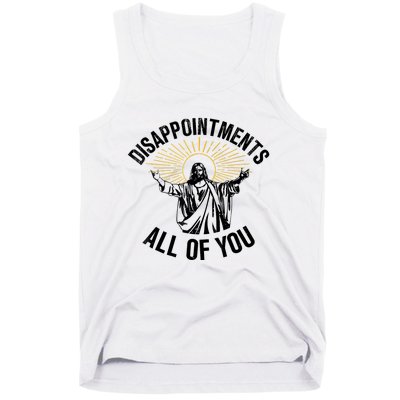 Disappointments Sarcastic All Of You Christian Jesus Tank Top