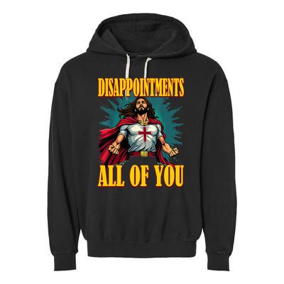 Disappointments Sarcastic All Of You Christian Jesus  Garment-Dyed Fleece Hoodie