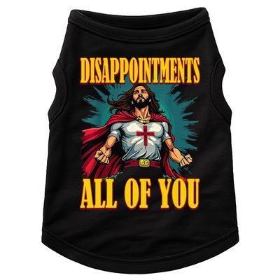 Disappointments Sarcastic All Of You Christian Jesus  Doggie Tank