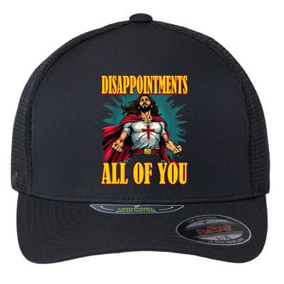 Disappointments Sarcastic All Of You Christian Jesus  Flexfit Unipanel Trucker Cap