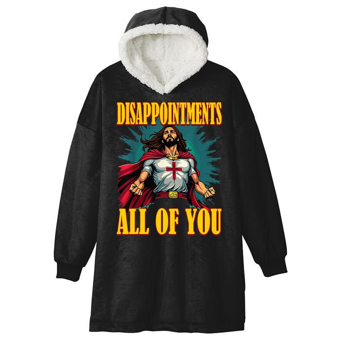 Disappointments Sarcastic All Of You Christian Jesus  Hooded Wearable Blanket