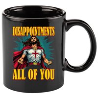 Disappointments Sarcastic All Of You Christian Jesus  11oz C Handle Ceramic Mug