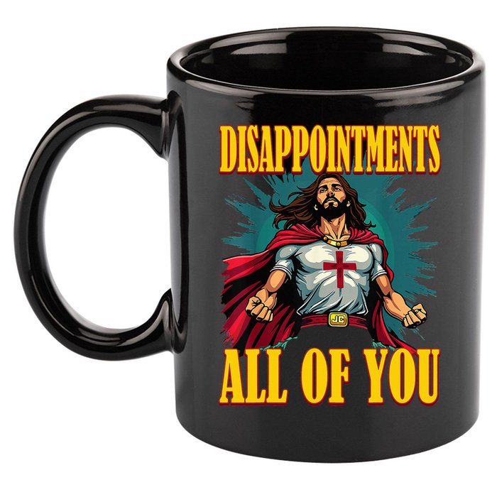 Disappointments Sarcastic All Of You Christian Jesus  11oz C Handle Ceramic Mug