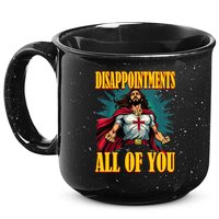 Disappointments Sarcastic All Of You Christian Jesus  15oz Campfire Ceramic Mug