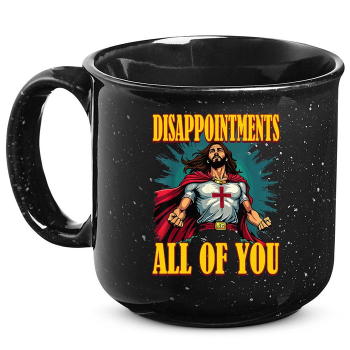 Disappointments Sarcastic All Of You Christian Jesus  15oz Campfire Ceramic Mug