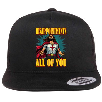 Disappointments Sarcastic All Of You Christian Jesus  Flat Bill Trucker Hat