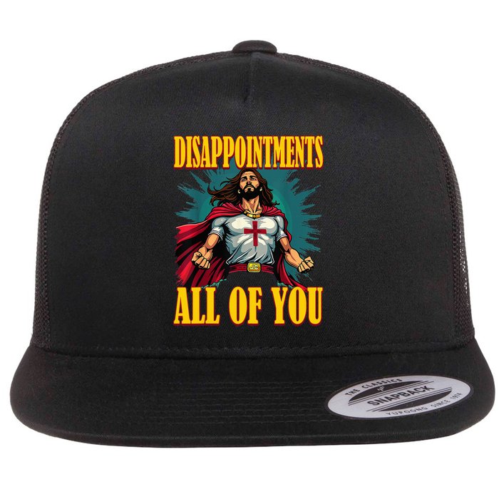 Disappointments Sarcastic All Of You Christian Jesus  Flatbill Hat