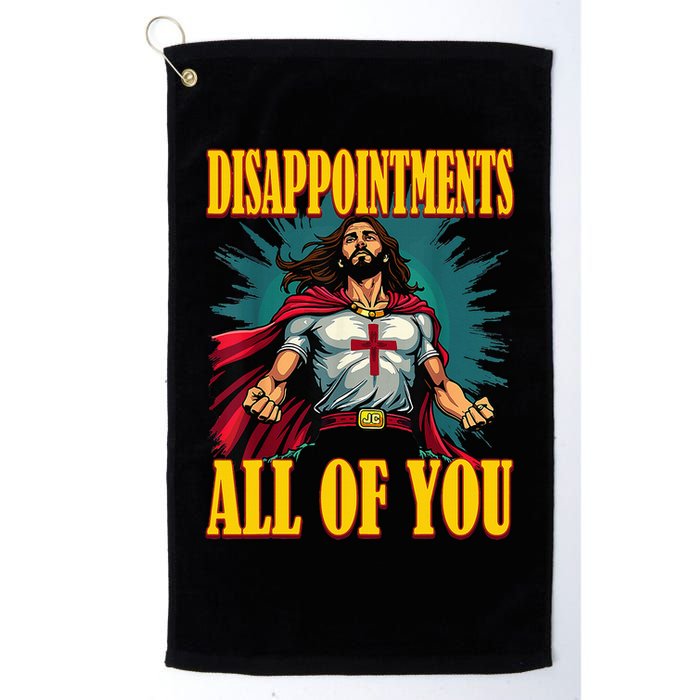Disappointments Sarcastic All Of You Christian Jesus  Golf Towel
