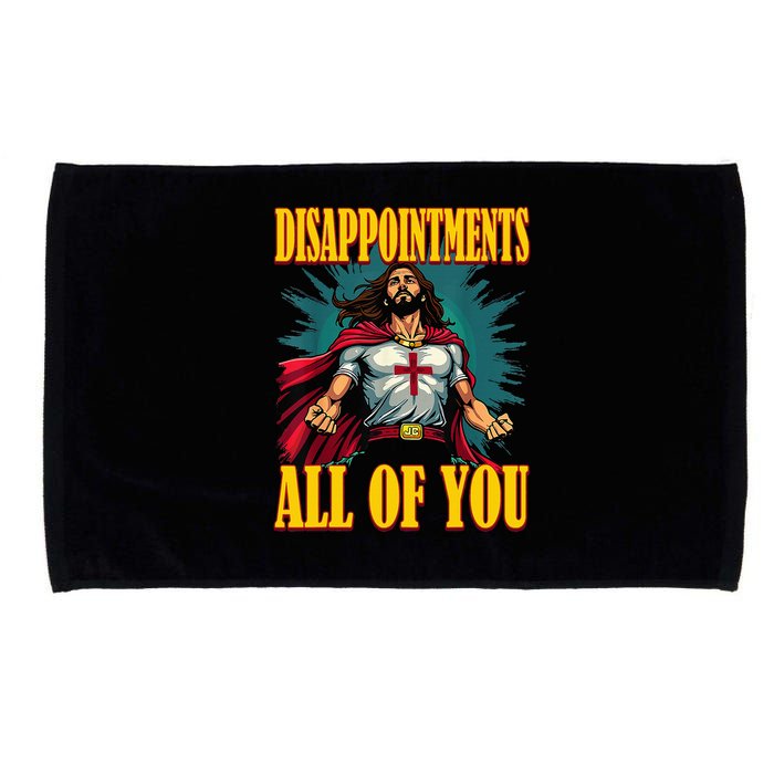 Disappointments Sarcastic All Of You Christian Jesus  Microfiber Hand Towel