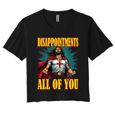 Disappointments Sarcastic All Of You Christian Jesus  Crop Top