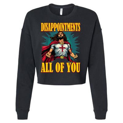 Disappointments Sarcastic All Of You Christian Jesus  Cropped Pullover Crew