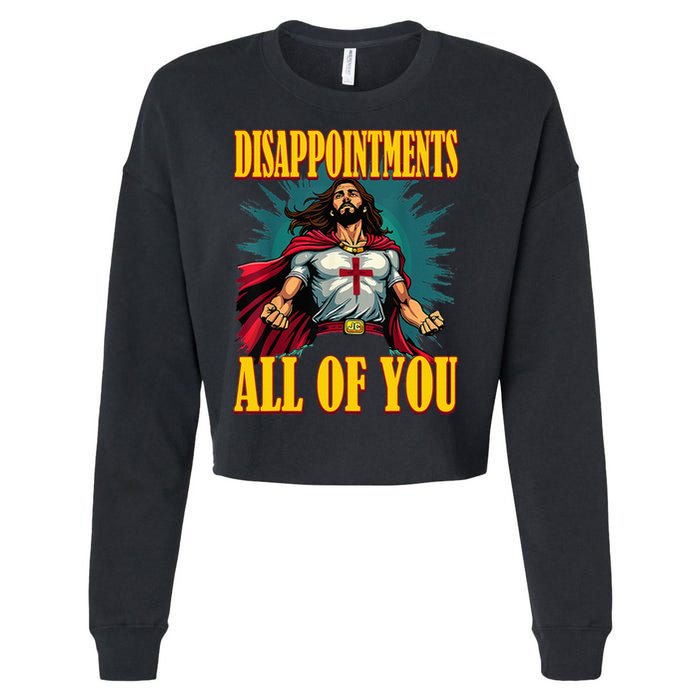 Disappointments Sarcastic All Of You Christian Jesus  Cropped Pullover Crew