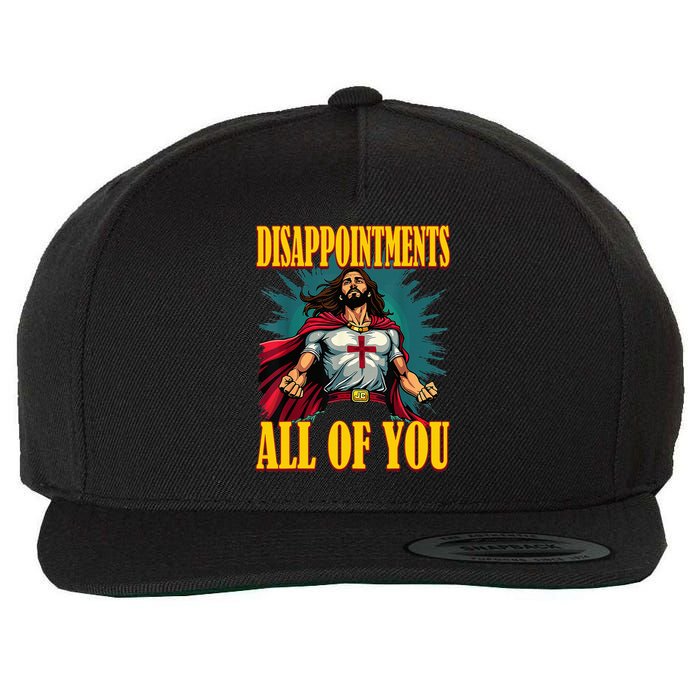 Disappointments Sarcastic All Of You Christian Jesus  Wool Snapback Cap
