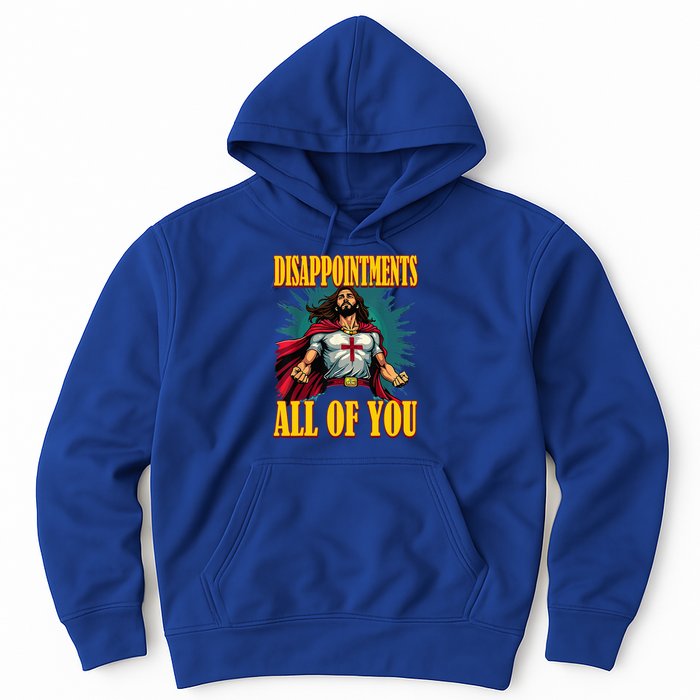 Disappointments Sarcastic All Of You Christian Jesus  Hoodie