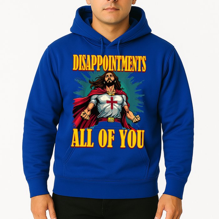 Disappointments Sarcastic All Of You Christian Jesus  Hoodie