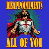 Disappointments Sarcastic All Of You Christian Jesus  Sweatshirt
