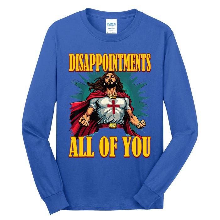 Disappointments Sarcastic All Of You Christian Jesus  Tall Long Sleeve T-Shirt