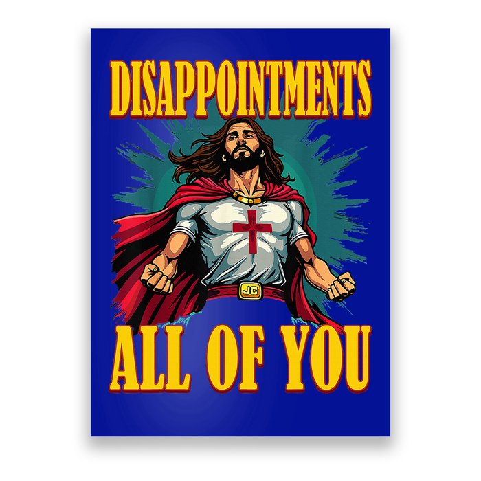 Disappointments Sarcastic All Of You Christian Jesus  Poster