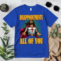 Disappointments Sarcastic All Of You Christian Jesus  Premium T-Shirt