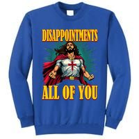 Disappointments Sarcastic All Of You Christian Jesus  Tall Sweatshirt