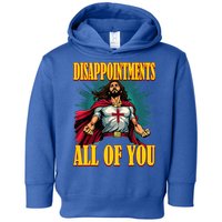 Disappointments Sarcastic All Of You Christian Jesus  Toddler Hoodie