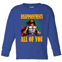 Disappointments Sarcastic All Of You Christian Jesus  Toddler Long Sleeve Shirt