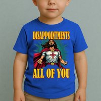 Disappointments Sarcastic All Of You Christian Jesus  Toddler T-Shirt