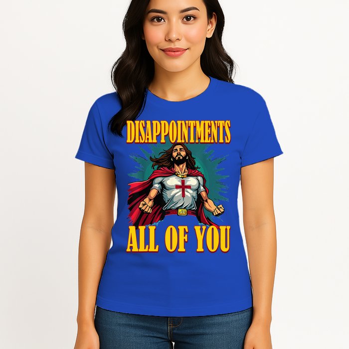 Disappointments Sarcastic All Of You Christian Jesus  Womens T-Shirt
