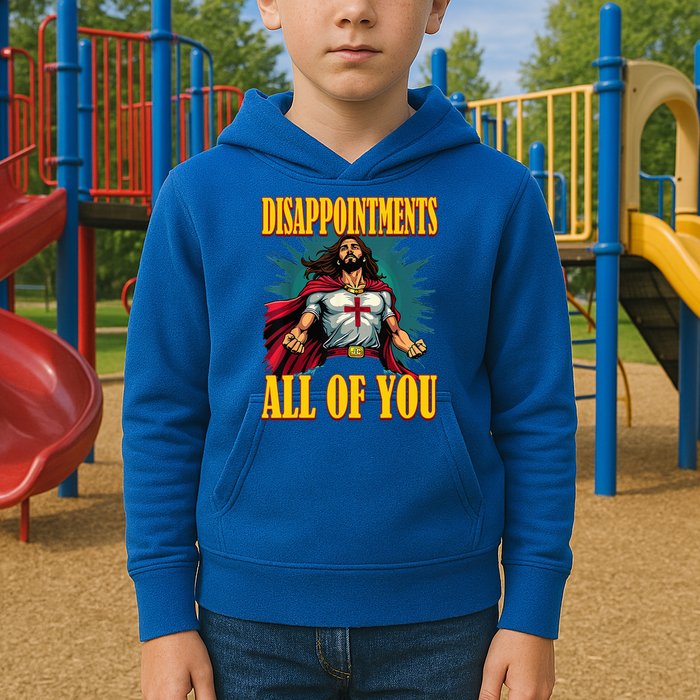 Disappointments Sarcastic All Of You Christian Jesus  Kids Hoodie