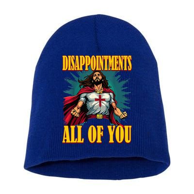 Disappointments Sarcastic All Of You Christian Jesus  Short Acrylic Beanie
