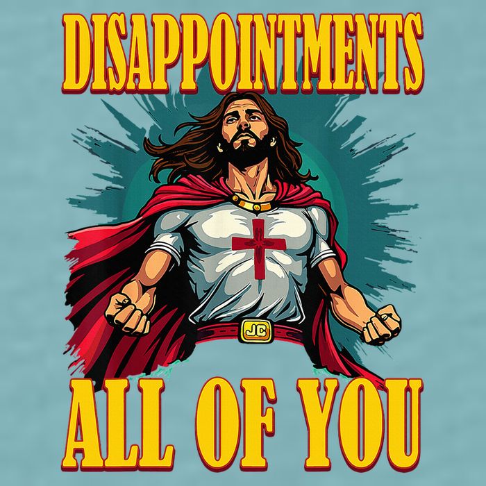 Disappointments Sarcastic All Of You Christian Jesus  Sueded Cloud Jersey T-Shirt