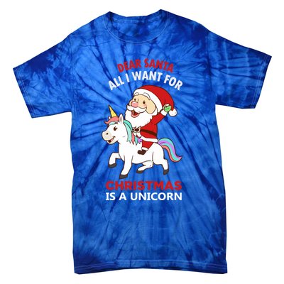 Dear Santa All I Want For Christmas Is A Unicorn Gift Tie-Dye T-Shirt