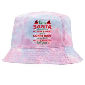 Dear Santa All I Want Is A Fat Bank Account And A Skinny Gift Tie-Dyed Bucket Hat