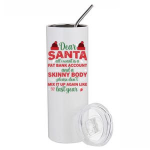 Dear Santa All I Want Is A Fat Bank Account And A Skinny Gift Stainless Steel Tumbler