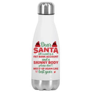 Dear Santa All I Want Is A Fat Bank Account And A Skinny Gift Stainless Steel Insulated Water Bottle