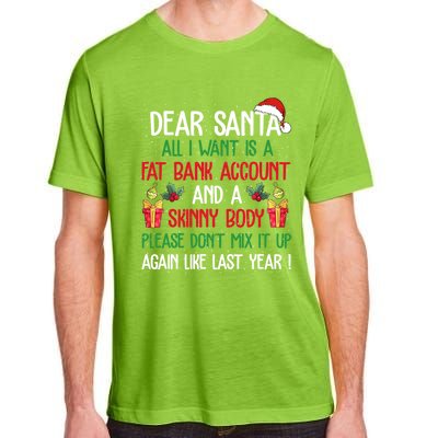 Dear Santa All I Want Is A Fat Bank Account And Skinny Body Gift Adult ChromaSoft Performance T-Shirt