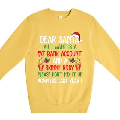 Dear Santa All I Want Is A Fat Bank Account And Skinny Body Gift Premium Crewneck Sweatshirt